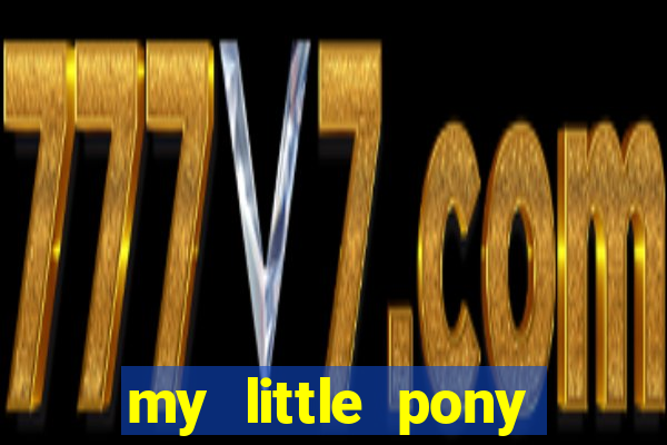 my little pony jogos de vestir